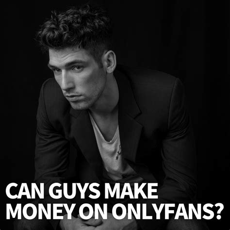 how guys can make money on onlyfans|How to Make Money on OnlyFans as a Guy: 6 Key Steps